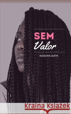 Sem Valor Koisora Izata 9781514306659 Createspace Independent Publishing Platform