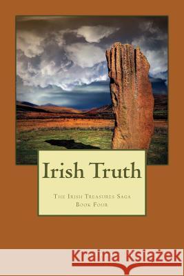 Irish Truth: The Irish Treasures Saga Book 4 Amanda Meredith Russell Sherwood 9781514306765 Createspace