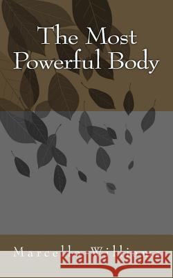 The Most Powerful Body Marcello Williams 9781514307052