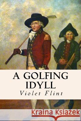 A Golfing Idyll A. Islay Bannerman Violet Flint 9781514307120 Createspace