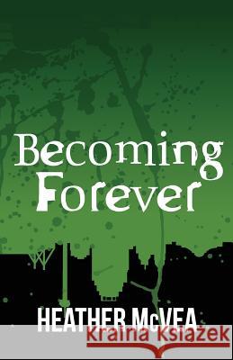 Becoming Forever Heather McVea 9781514307137