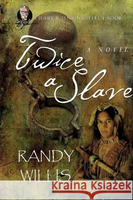 Twice a Slave: Jerry B. Jenkins Select Line Randy Willis Sammy Tippit 9781514307182 Createspace