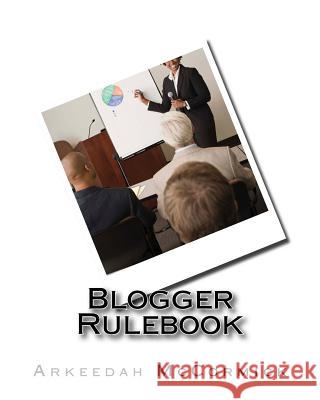 Blogger Rulebook Arkeedah McCormick 9781514307731 Createspace