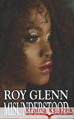 Misunderstood Roy Glenn 9781514308073 Createspace