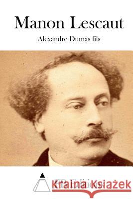 Manon Lescaut Alexandre Duma Fb Editions 9781514308172 Createspace