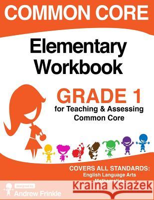 Common Core Elementary Workbook Grade 1 Andrew Frinkle 9781514308929