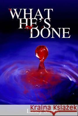 What He's Done... Laney Smith 9781514309247 Createspace Independent Publishing Platform