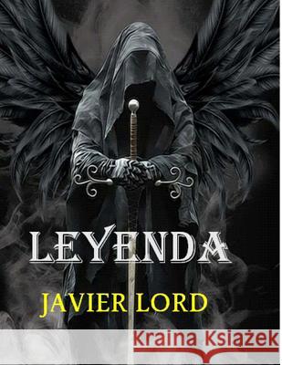 leyenda 1: fantasia Lord, Javier 9781514309292 Createspace