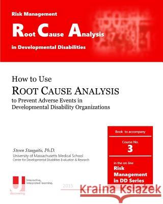 Root Cause Analysis in Developmental Disabilities Steven D. Staugaiti 9781514310342 Createspace Independent Publishing Platform