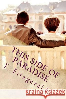 This Side of Paradise F. Scott Fitzgerald 9781514310472 Createspace