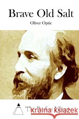 Brave Old Salt Oliver Optic The Perfect Library 9781514310816 Createspace