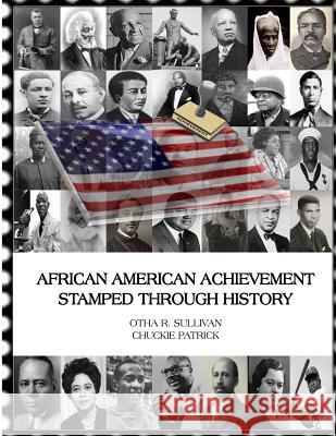 African American Achievement Stamped Through History Dr Otha Richard Sullivan Dr Chuckie Patrick 9781514310960
