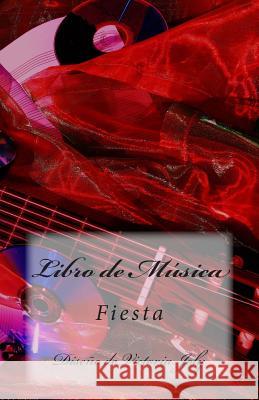 Libro de Musica: Fiesta Victoria Joly 9781514314975 Createspace
