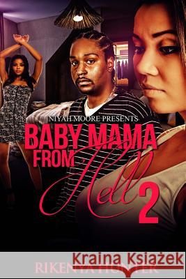 Baby Mama From Hell 2 Hunter, Rikenya 9781514316566 Createspace