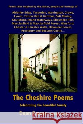 The Cheshire Poems: A Poetic Celebration of the County! Dean Fraser 9781514317129 Createspace