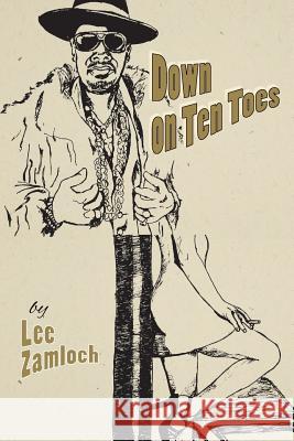 Down on Ten Toes Lee Zamloch 9781514317549 Createspace