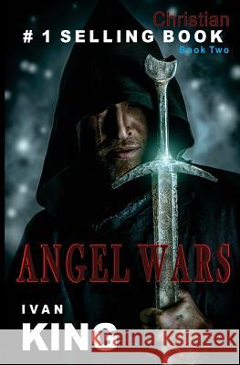 Christian: Angel Wars [Christian Books] Ivan King 9781514317815