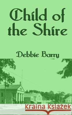 Child of the Shire Debbie Barry 9781514318386