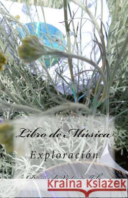 Libro de Musica: Exploracion Victoria Joly 9781514319765 Createspace