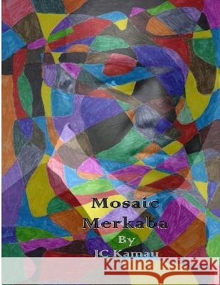 Mosaic Merkaba Jc Kamau Jc Kamau 9781514320815 Createspace