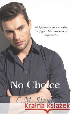 No Choice C. M. Steele 9781514321331 Createspace