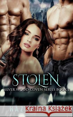 Stolen (Book Two of the Silver Wood Coven Series): A Witch and Warlock Romance Novel Hazel Hunter 9781514321669 Createspace