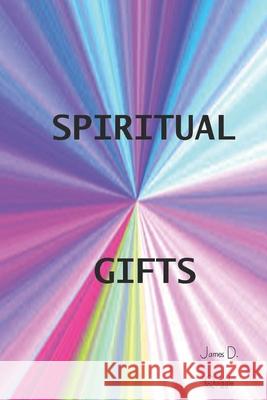 Spiritual Gifts James D. Quiggle 9781514323847 Createspace