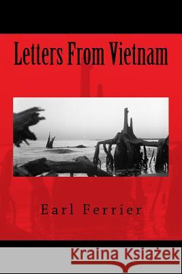 Letters From Vietnam Ferrier, Earl 9781514323953 Createspace