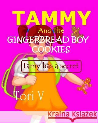 Tammy And The Gingerbread Boy Cookies: Tammy has a Secret V, Tori 9781514324073