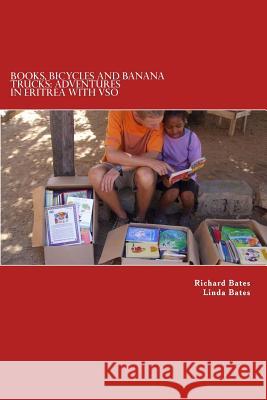 Books, Bicycles and Banana Trucks: Adventures in Eritrea with VSO Bates, Linda 9781514324110 Createspace
