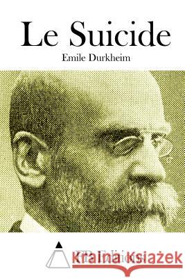 Le Suicide Emile Durkheim Fb Editions 9781514325117 Createspace