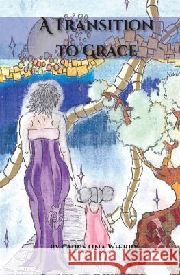 A Transition to Grace Christina S. Wherry 9781514325131