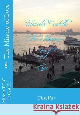 The Miracle of Love Marcel Pai 9781514325445 Createspace Independent Publishing Platform