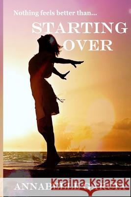 Starting Over: Welcome to Cairnvale Book 1 Annabelle Garcia 9781514327715 Createspace