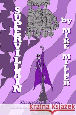 Supervillain Mike Miller 9781514328149 Createspace