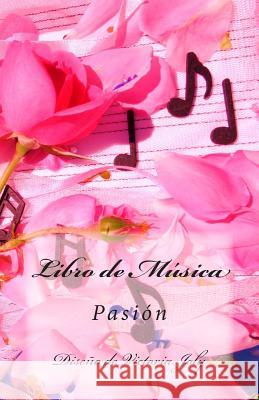 Libro de Musica: Pasion Victoria Joly 9781514329061 Createspace