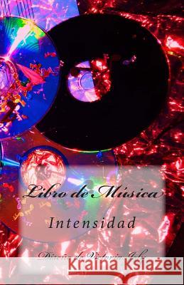 Libro de Musica: Intensidad Victoria Joly 9781514329276 Createspace