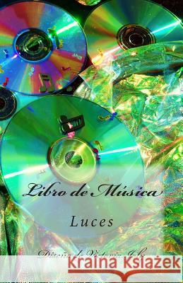 Libro de Musica: Luces Victoria Joly 9781514329443 Createspace