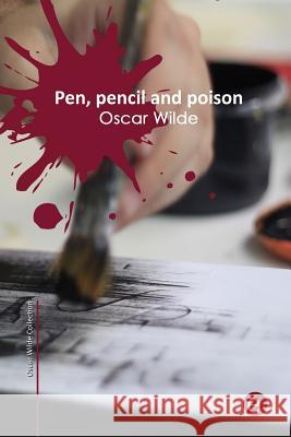 Pen, pencil and poison Wilde, Oscar 9781514329597 Createspace