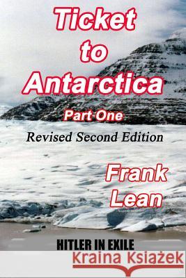 Ticket to Antarctica: Part One Frank Lean 9781514330180 Createspace