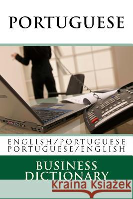 Portuguese Business Dictionary: English to Portuguese - Portuguese to English MR Victor D 9781514332016 Createspace