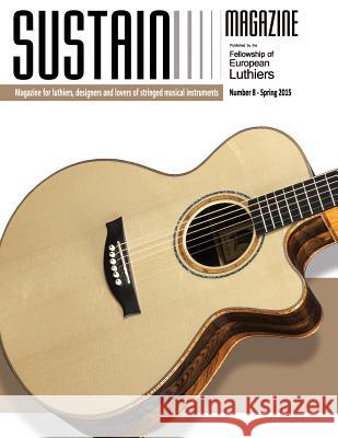 Sustain Magazine 8: Magazine for Luthiers Leonardo Lospennato 9781514332375