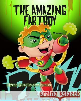 The Amazing Fartboy: Discovering his SuperFart Powers! Gordon, Marco Neville 9781514333815 Createspace