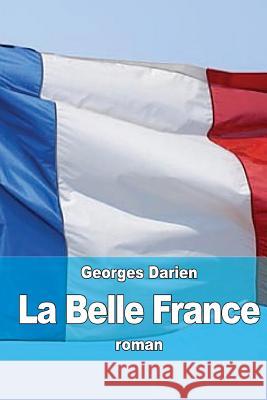 La Belle France Georges Darien 9781514335222 Createspace