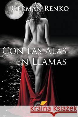 Con Las Alas en Llamas Renko, German 9781514335611 Createspace