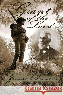 Giant of the Lord (Life of a Pioneer) James S. Brown D. a. Thompso 9781514335888 Createspace