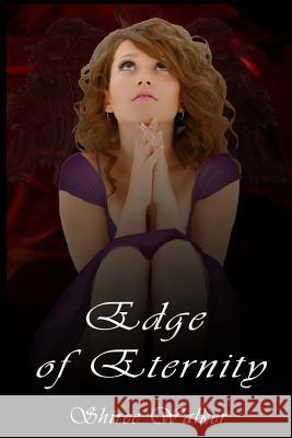 Edge of Eternity Shiree M. Walker Brian M. Walker 9781514336458 Createspace Independent Publishing Platform