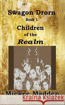 Swagon Drorn: Children of the Realm Mickee Madden 9781514336847