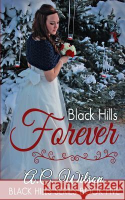 Black Hills Forever A. C. Wilson 9781514337226 Createspace