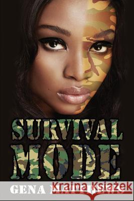 Survival Mode Gena y. Matthews 9781514337875 Createspace Independent Publishing Platform